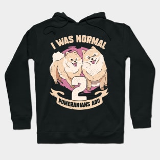 I Was Normal 2 Pomeranians Ago Dog Lover Gift Hoodie